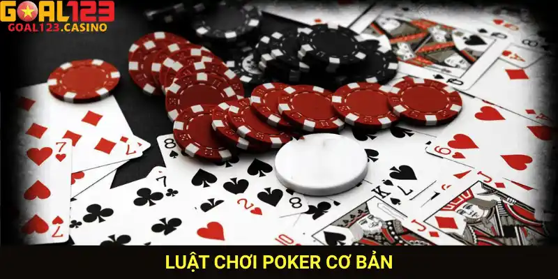 Những luật chơi poker cơ bản tại Goal123