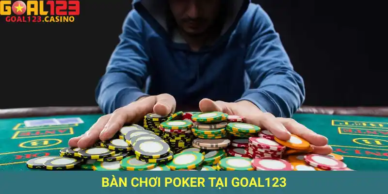 Bàn chơi poker tại Goal123 hiện đại, dễ sử dụng và phù hợp với mọi đối tượng người chơi.