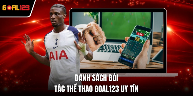 Danh sách đối tác thể thao GOAL123 uy tín