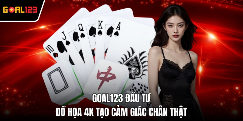 GOAL123 đầu tư đồ họa 4K tạo cảm giác chân thật