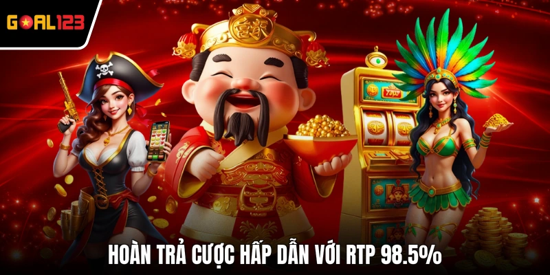 Hoàn trả cược hấp dẫn với RTP 98.5%