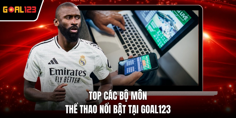 Top các bộ môn thể thao nổi bật tại GOAL123